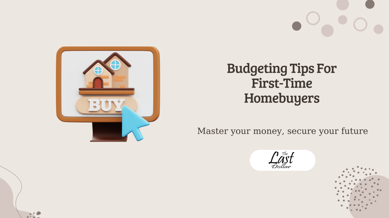 Budgeting Tips For First-Time Homebuyers