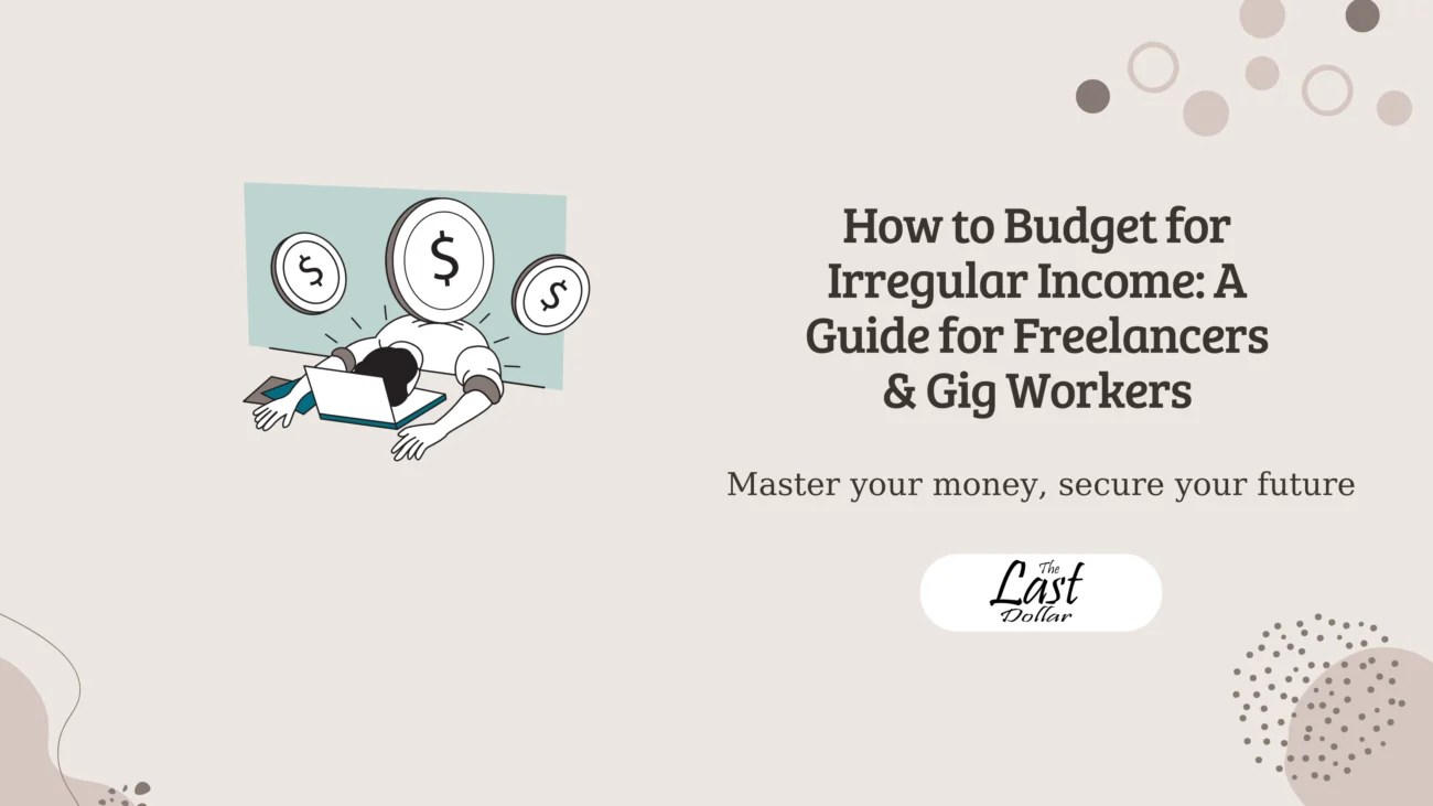 How to Budget for Irregular Income: A Guide for Freelancers & Gig Workers