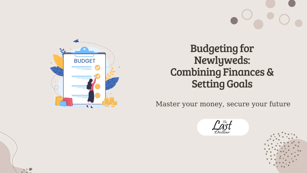 Budgeting for Newlyweds: Combining Finances & Setting Goals