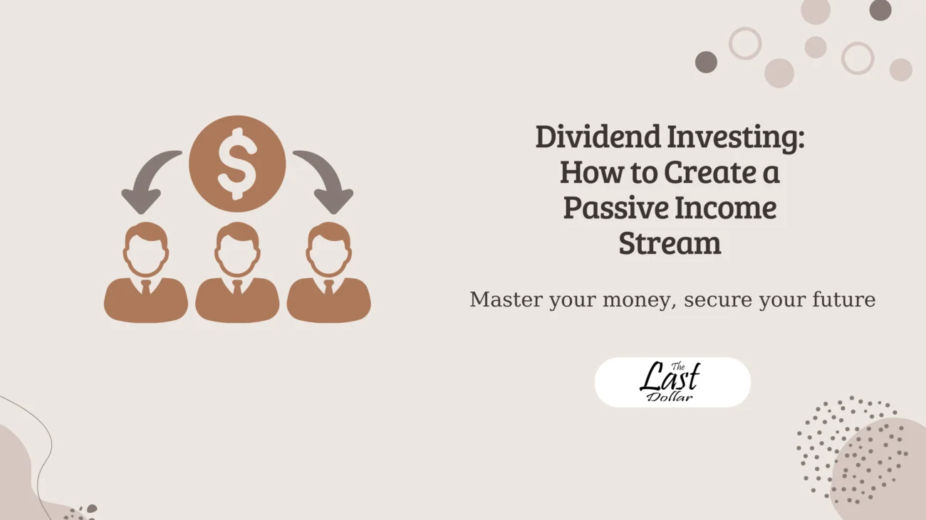 Dividend Investing: How to Create a Passive Income Stream