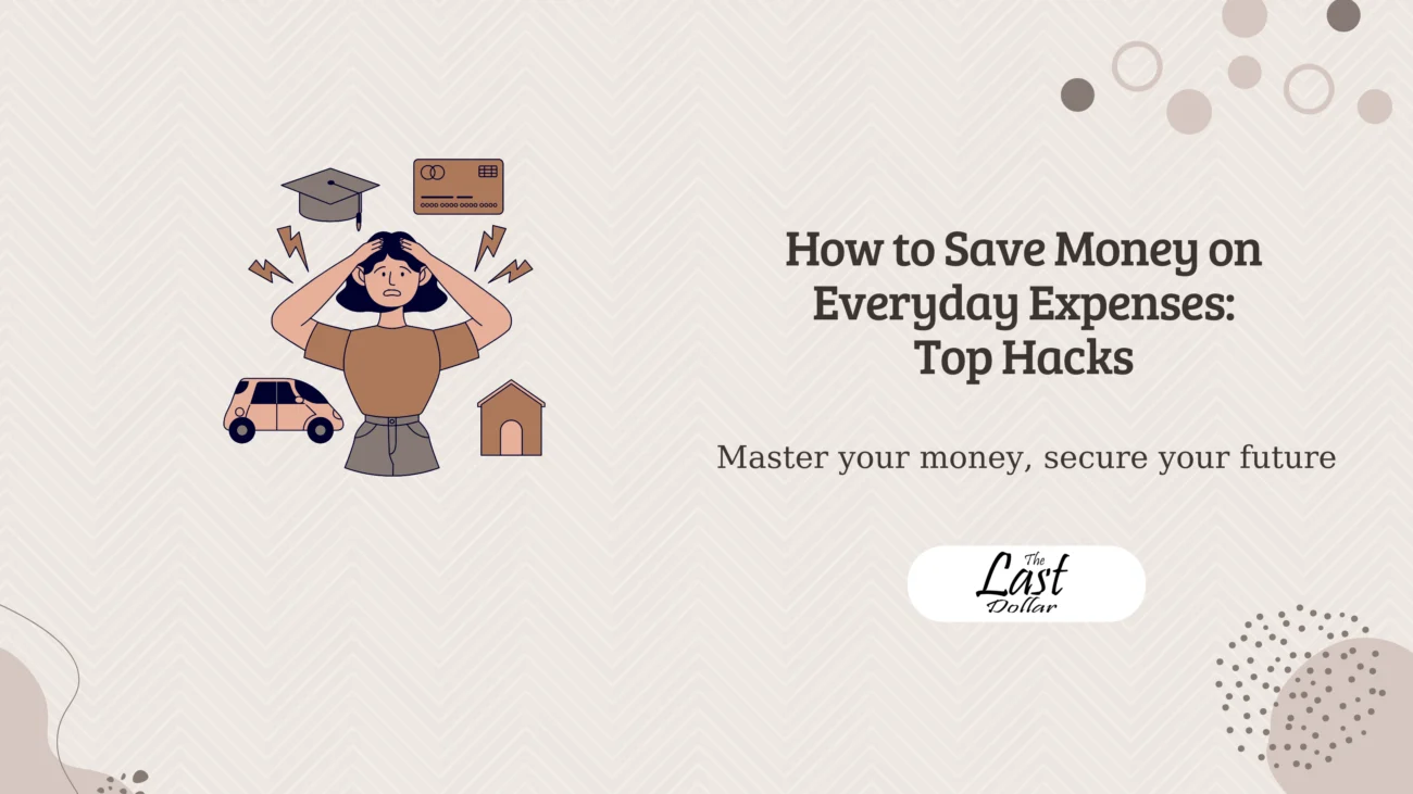 How to Save Money on Everyday Expenses: Top Hacks