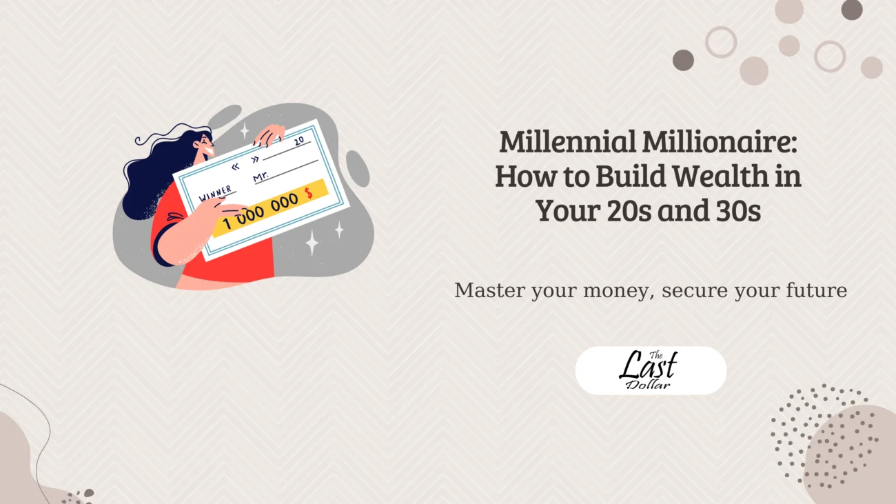 Millennial Millionaire: How to Build Wealth in Your 20s and 30s