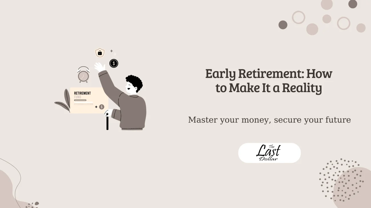 Early Retirement: How to Make It a Reality