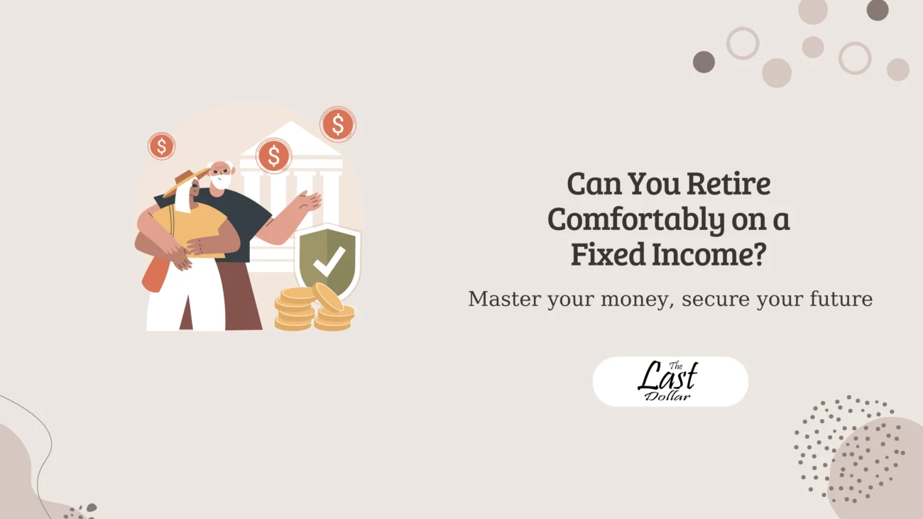 Can You Retire Comfortably on a Fixed Income?