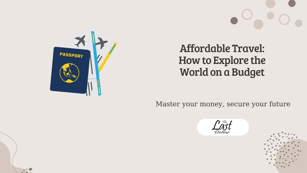 Affordable Travel: How to Explore the World on a Budget