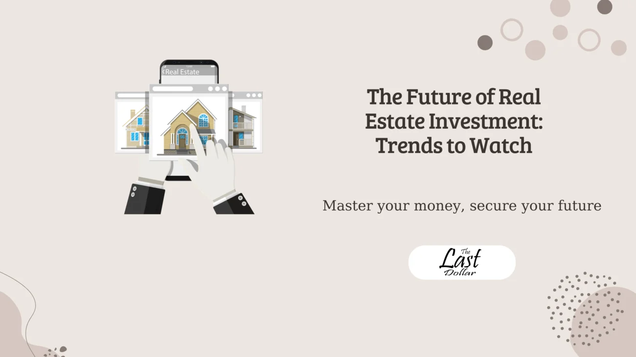 The Future of Real Estate Investment: Trends to Watch