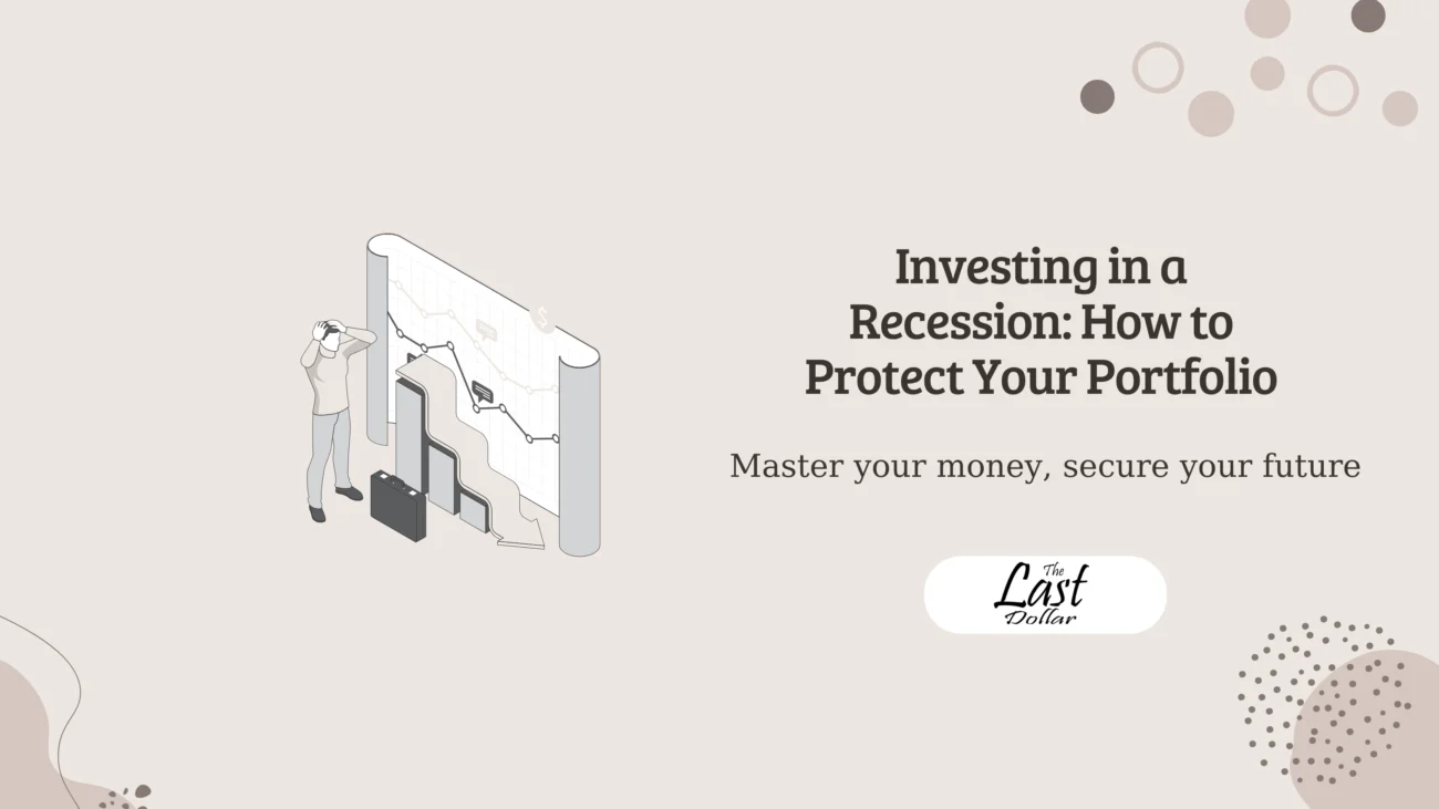 Investing in a Recession: How to Protect Your Portfolio