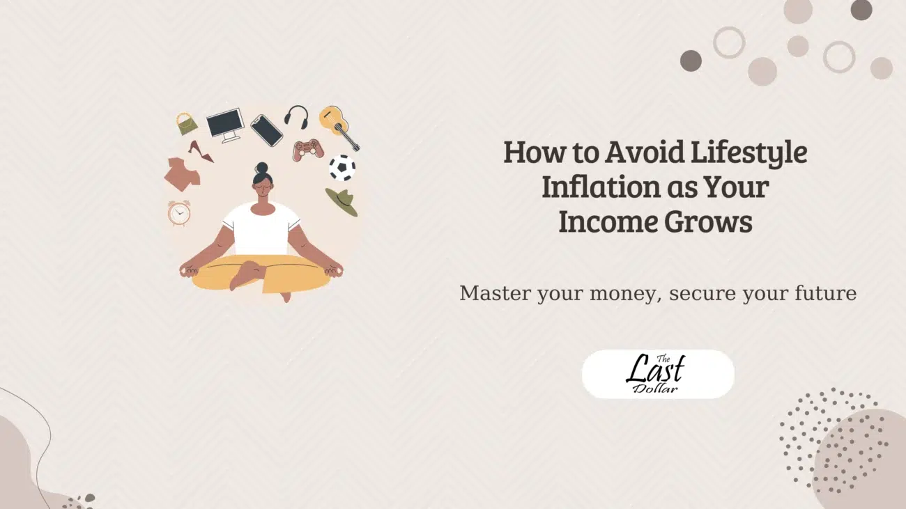 How to Avoid Lifestyle Inflation as Your Income Grows