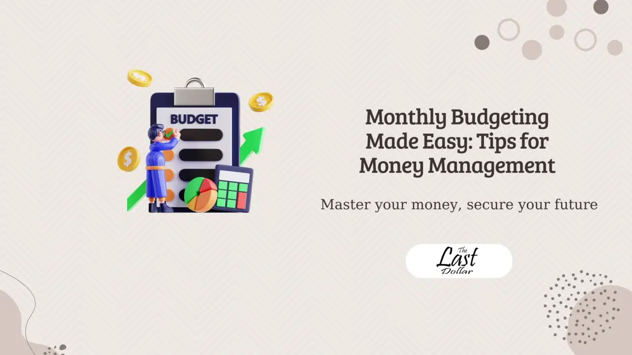 Monthly Budgeting Made Easy: Tips for Money Management