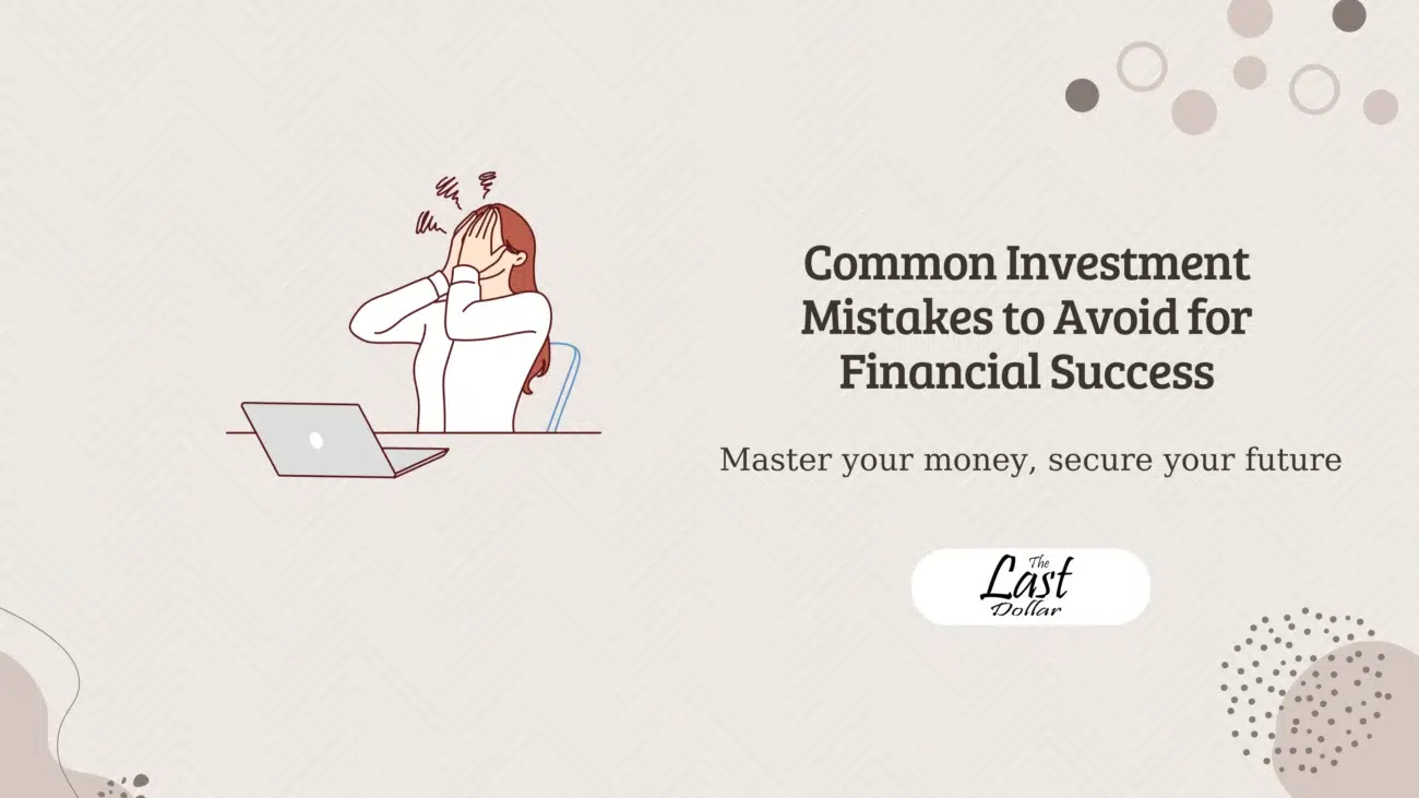 Common Investment Mistakes to Avoid for Financial Success