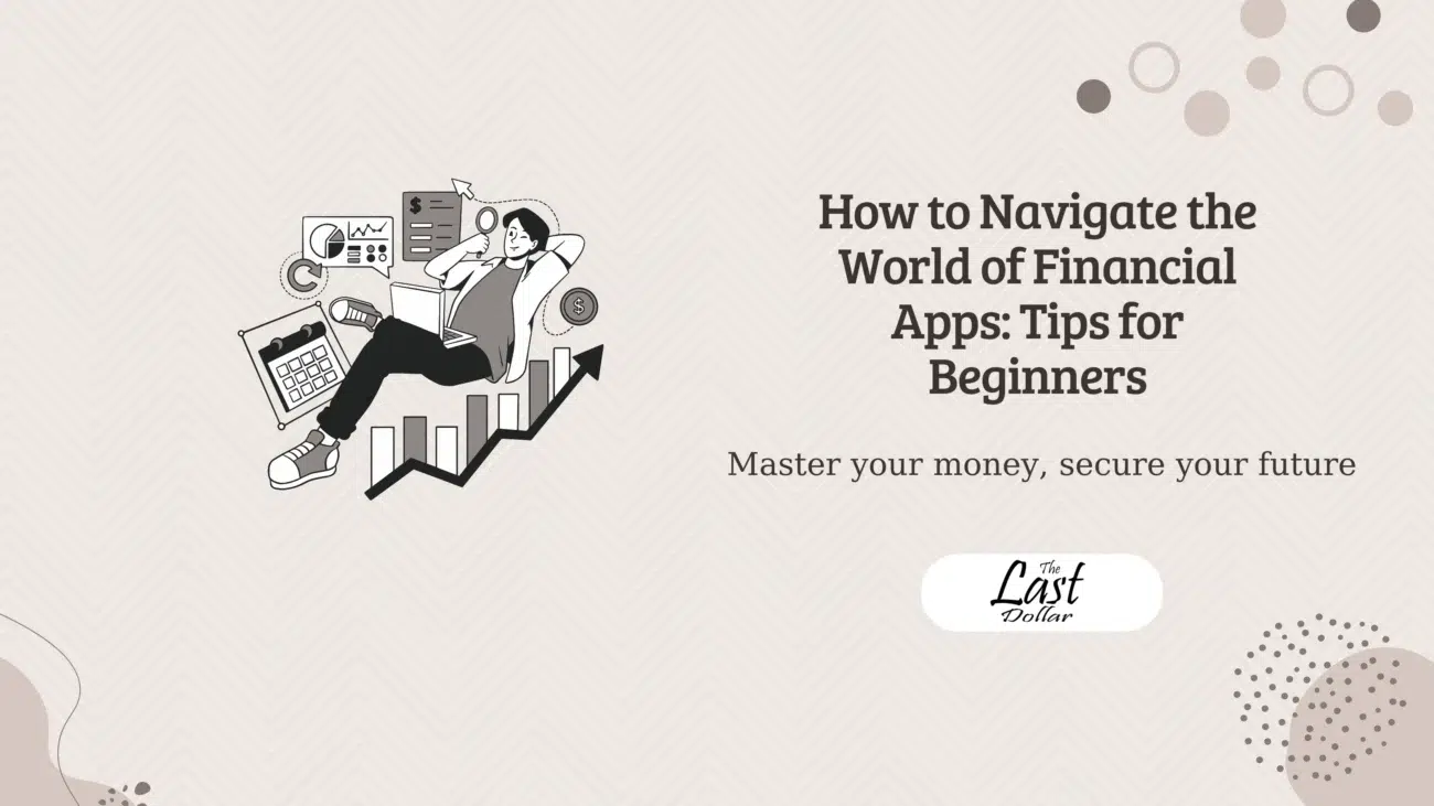 How to Navigate the World of Financial Apps: Tips for Beginners