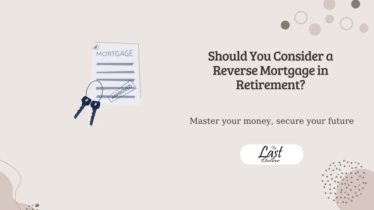 Should You Consider a Reverse Mortgage in Retirement?