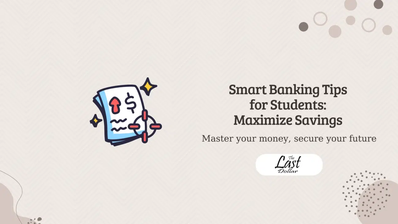 Smart Banking Tips for Students: Maximize Savings