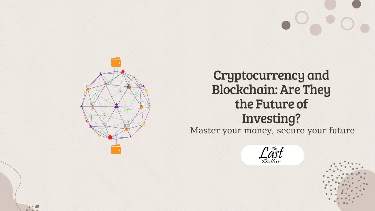 Cryptocurrency and Blockchain: Are They the Future of Investing?