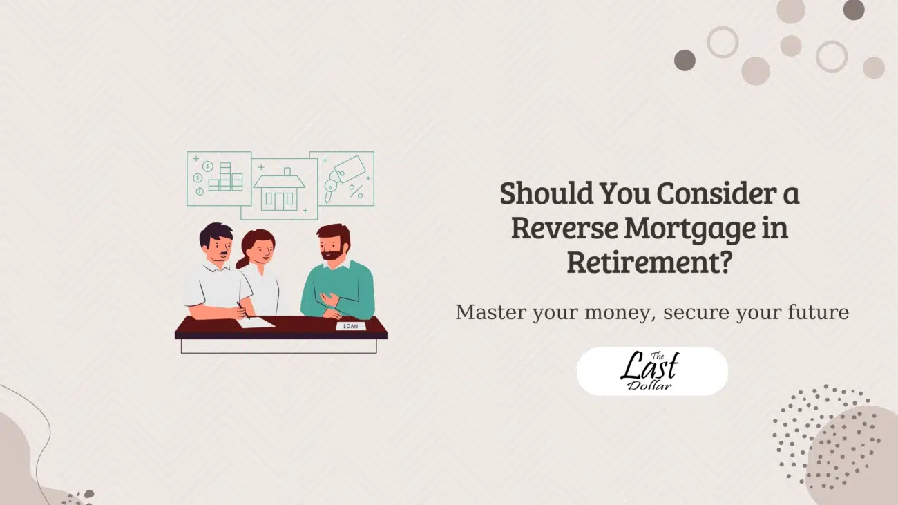 Should You Consider a Reverse Mortgage in Retirement?