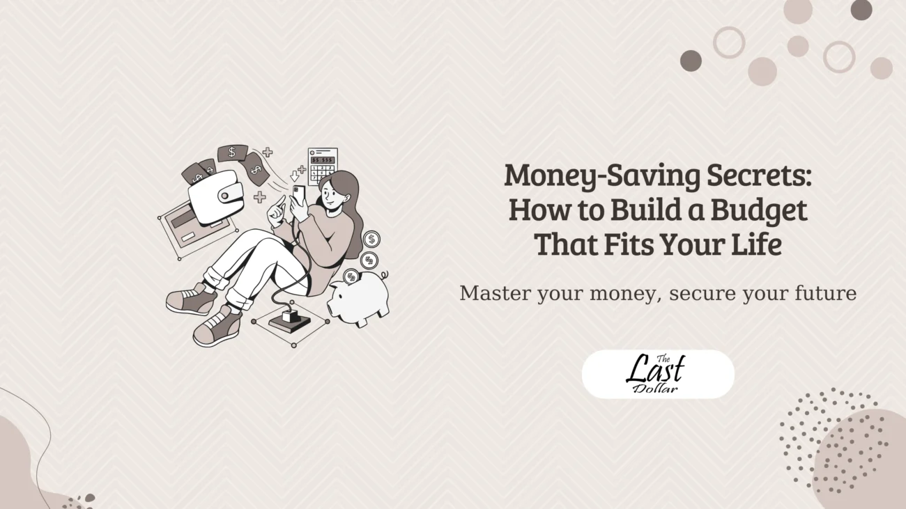 Money-Saving Secrets: How to Build a Budget That Fits Your Life