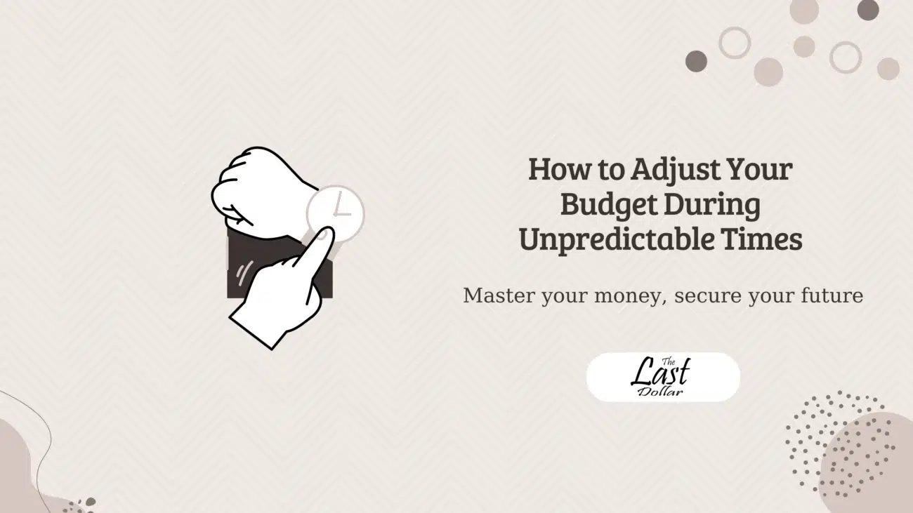 How to Adjust Your Budget During Unpredictable Times