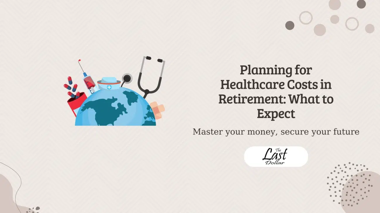 Planning for Healthcare Costs in Retirement: What to Expect