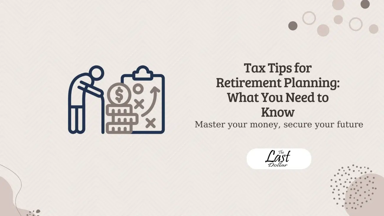 Tax Tips for Retirement Planning: What You Need to Know