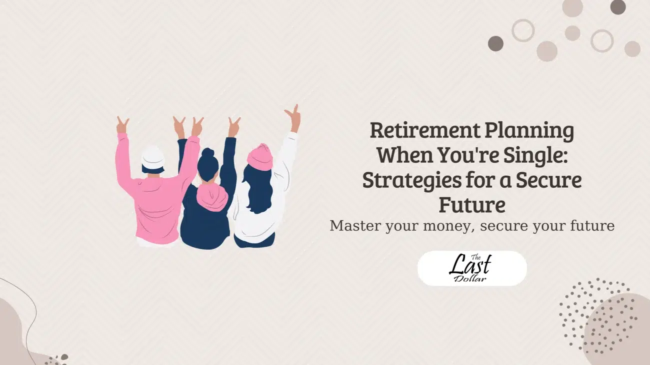 Retirement Planning When You're Single: Strategies for a Secure Future