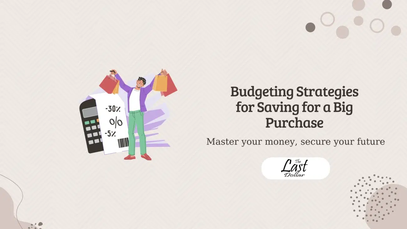 Budgeting Strategies for Saving for a Big Purchase