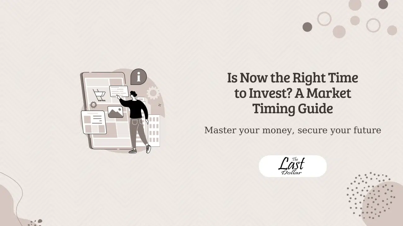 Is Now the Right Time to Invest? A Market Timing Guide