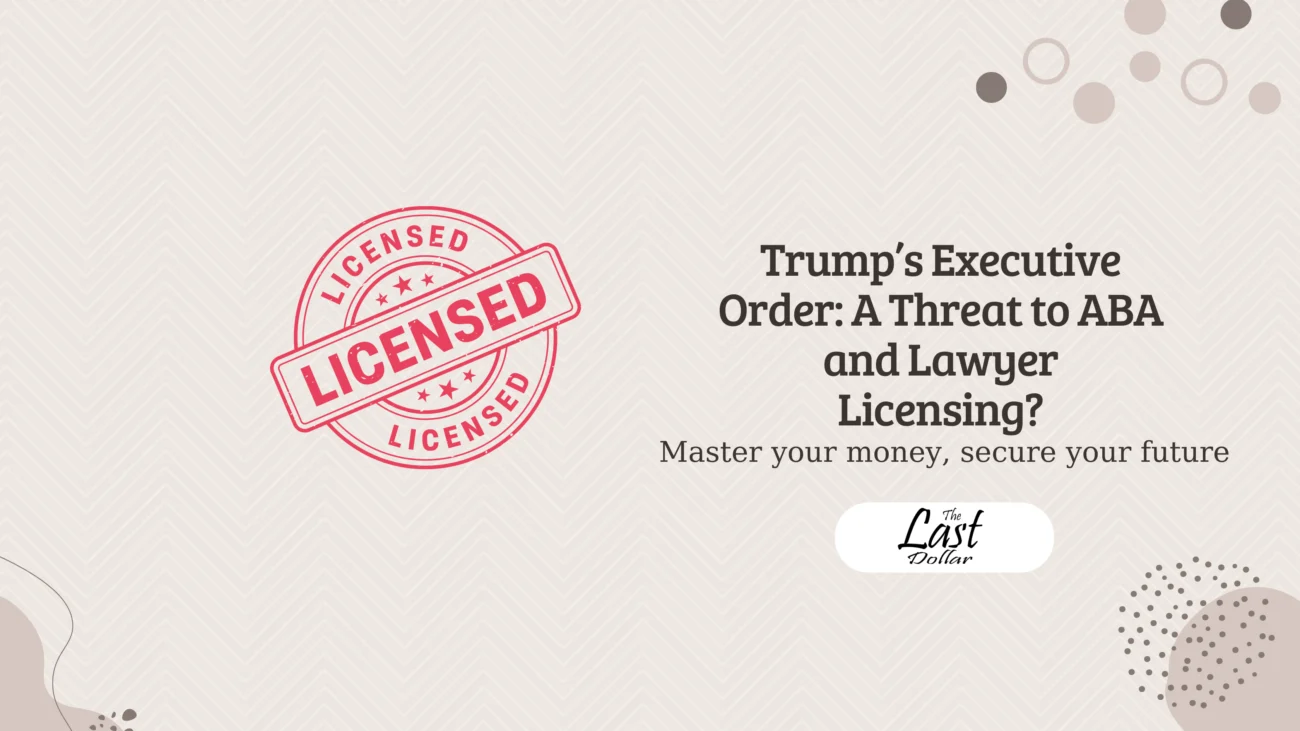 Trump’s Executive Order: A Threat to ABA and Lawyer Licensing?