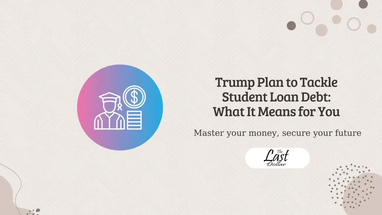 Trump Plan to Tackle Student Loan Debt: What It Means for You