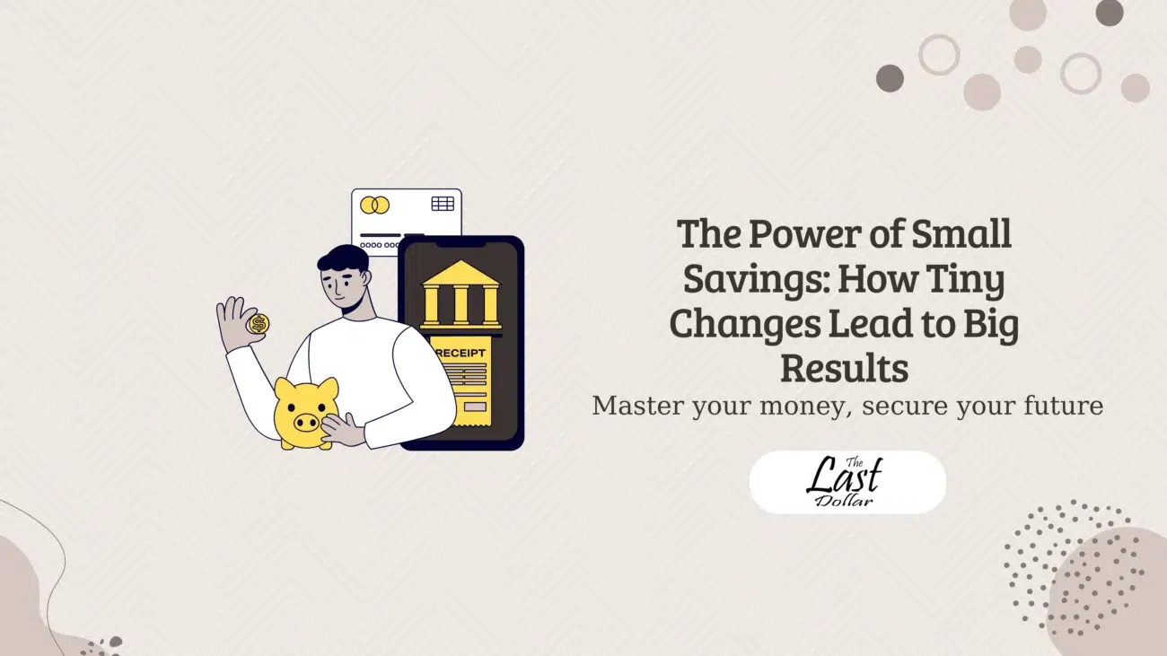 The Power of Small Savings: How Tiny Changes Lead to Big Results