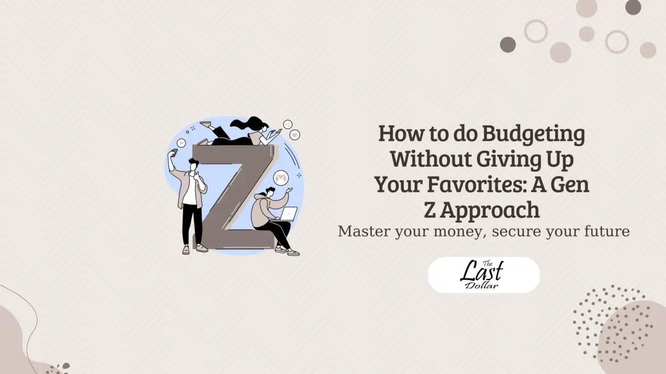 How to do Budgeting Without Giving Up Your Favorites: A Gen Z Approach