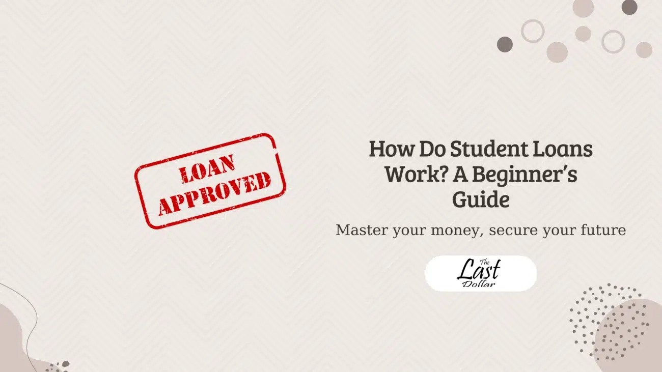 How Do Student Loans Work? A Beginner’s Guide