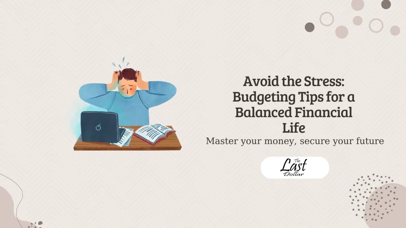 Avoid the Stress: Budgeting Tips for a Balanced Financial Life