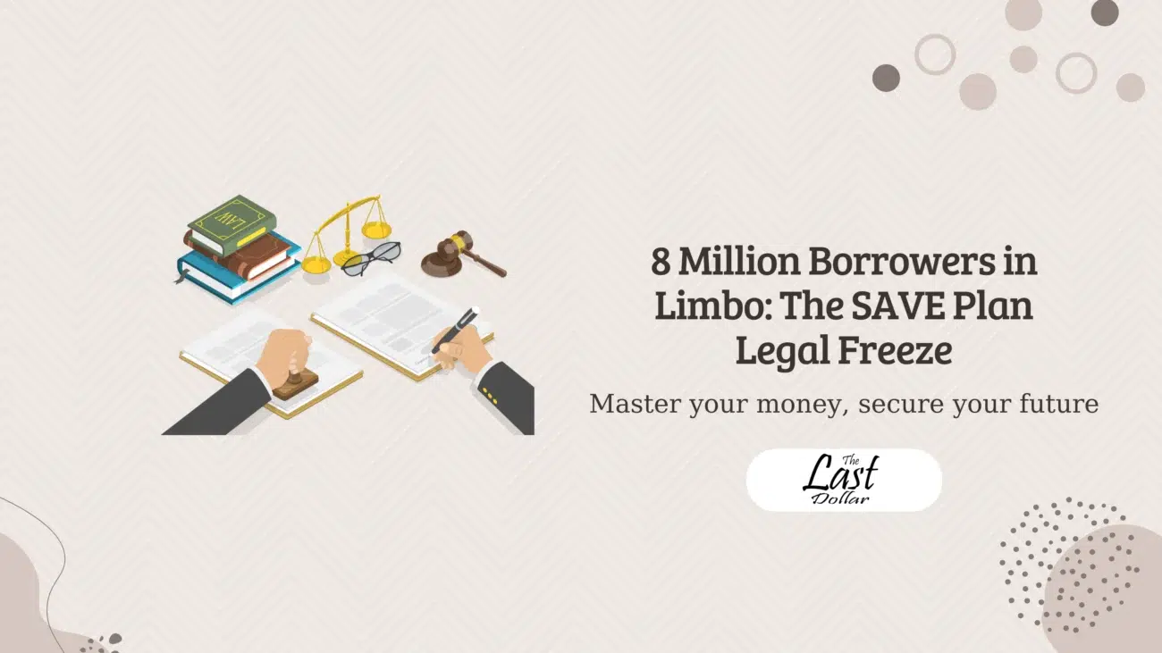 8 Million Borrowers in Limbo: The SAVE Plan Legal Freeze