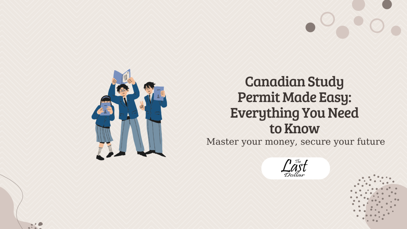 Canadian Study Permit Made Easy: Everything You Need to Know